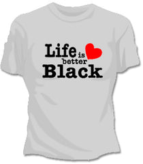 Life Is Better Black Girls T-Shirt