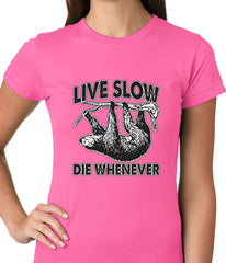 Live Slow, Die Whenever Girls T-shirt