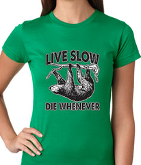 Live Slow, Die Whenever Girls T-shirt