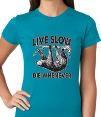 Live Slow, Die Whenever Girls T-shirt