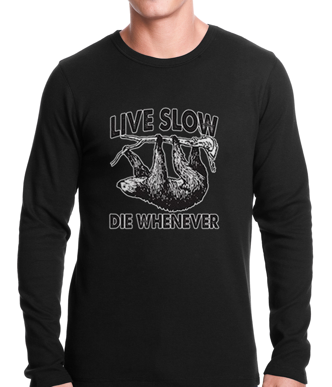 Live Slow, Die Whenever Thermal Shirt