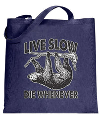 Live Slow, Die Whenever Totebag