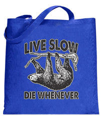 Live Slow, Die Whenever Totebag