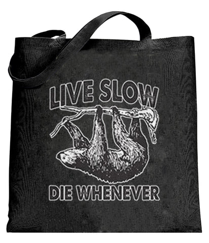 Live Slow, Die Whenever Totebag