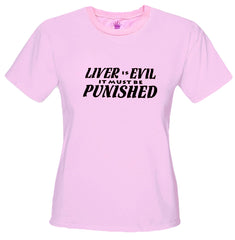 Liver Is Evil Girls T-Shirt