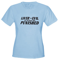 Liver Is Evil Girls T-Shirt