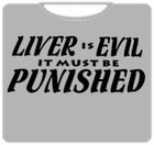 Liver Is Evil, It Must Be Punished Mens T-Shirt