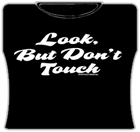 Look But Don't Touch Girls T-Shirt