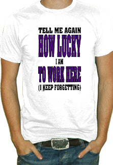 Lucky To Work Here T-Shirt
