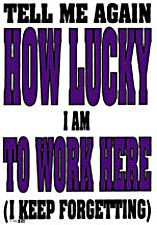 Lucky To Work Here T-Shirt