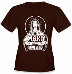 Mary Is My Home Girl Girls T-Shirt