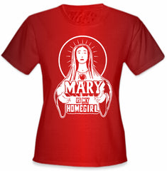 Mary Is My Home Girl Girls T-Shirt