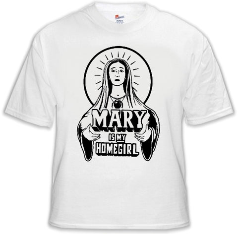 Mary Is My Homegirl Mens T-Shirt