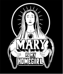 Mary Is My Homegirl Mens T-Shirt