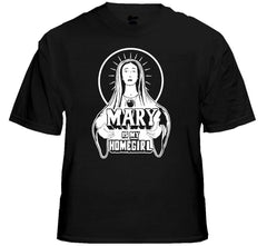 Mary Is My Homegirl Mens T-Shirt