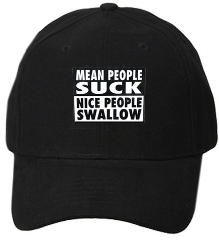 Mean People Suck Nice People Swallow Baseball Hat