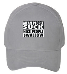 Mean People Suck Nice People Swallow Baseball Hat