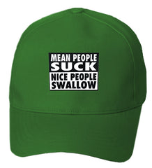 Mean People Suck Nice People Swallow Baseball Hat