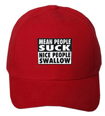 Mean People Suck Nice People Swallow Baseball Hat