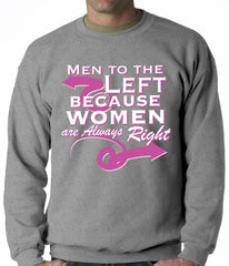 Men To the Left, Because Women Are Always Right Adult Crewneck