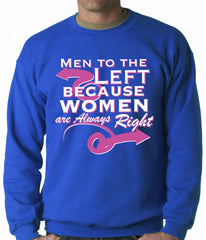 Men To the Left, Because Women Are Always Right Adult Crewneck