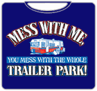 Messin' With The Whole Trailer Park T-Shirt