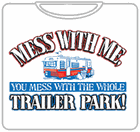 Messin' With The Whole Trailer Park T-Shirt