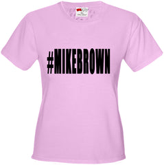 #MIKEBROWN Michael Brown Girl's T-Shirt