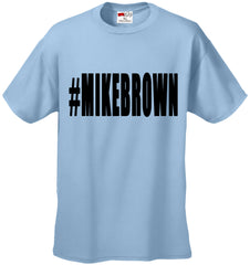 #MIKEBROWN Michael Brown Men's T-Shirt