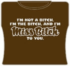 Miss Bitch To You Girls T-Shirt
