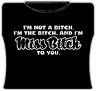 Miss Bitch To You Girls T-Shirt