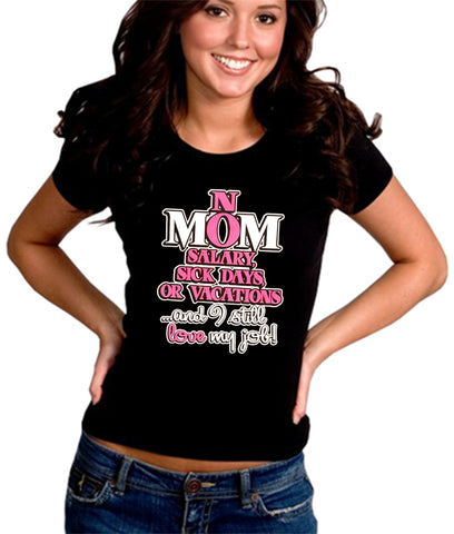 Mom: No Salary, Sick Days, or Vacation Girl's T-Shirt