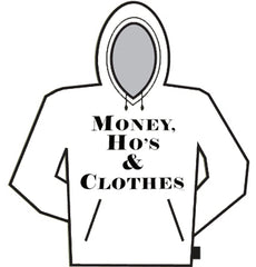 Money Ho's & Clothes Hoodie