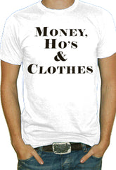 Money Ho's & Clothes T-Shirt 
