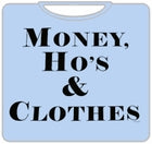 Money Ho's & Clothes T-Shirt