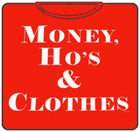 Money Ho's & Clothes T-Shirt