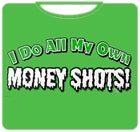 Money Shots T-Shirt