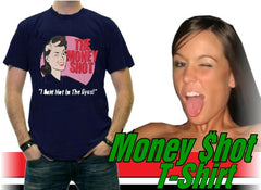 Money Shot I Said Not In The Eye T-Shirt