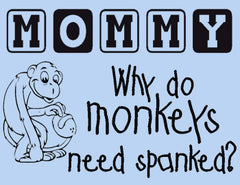 Monkeys Need Spanked? T-Shirt