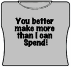More Than I Spend Girls T-Shirt