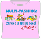 MultiTasking Girls T-Shirt