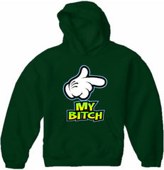 My Bitch Adult Hoodie