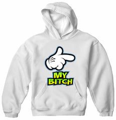 My Bitch Adult Hoodie