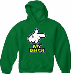 My Bitch Adult Hoodie