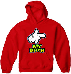 My Bitch Adult Hoodie