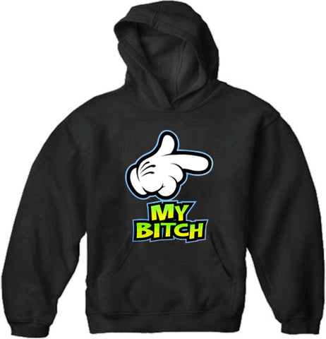My Bitch Adult Hoodie