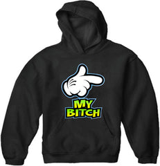 My Bitch Adult Hoodie