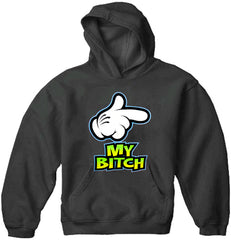 My Bitch Adult Hoodie