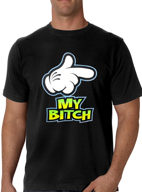 My Bitch Men's T-Shirt