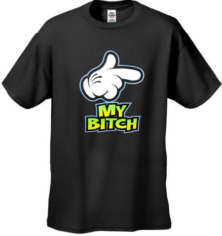 My Bitch Men's T-Shirt